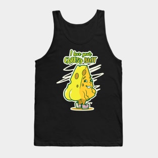 I Love Your Cheesy Butt Valentines Day Cheese Lover Pun Tank Top